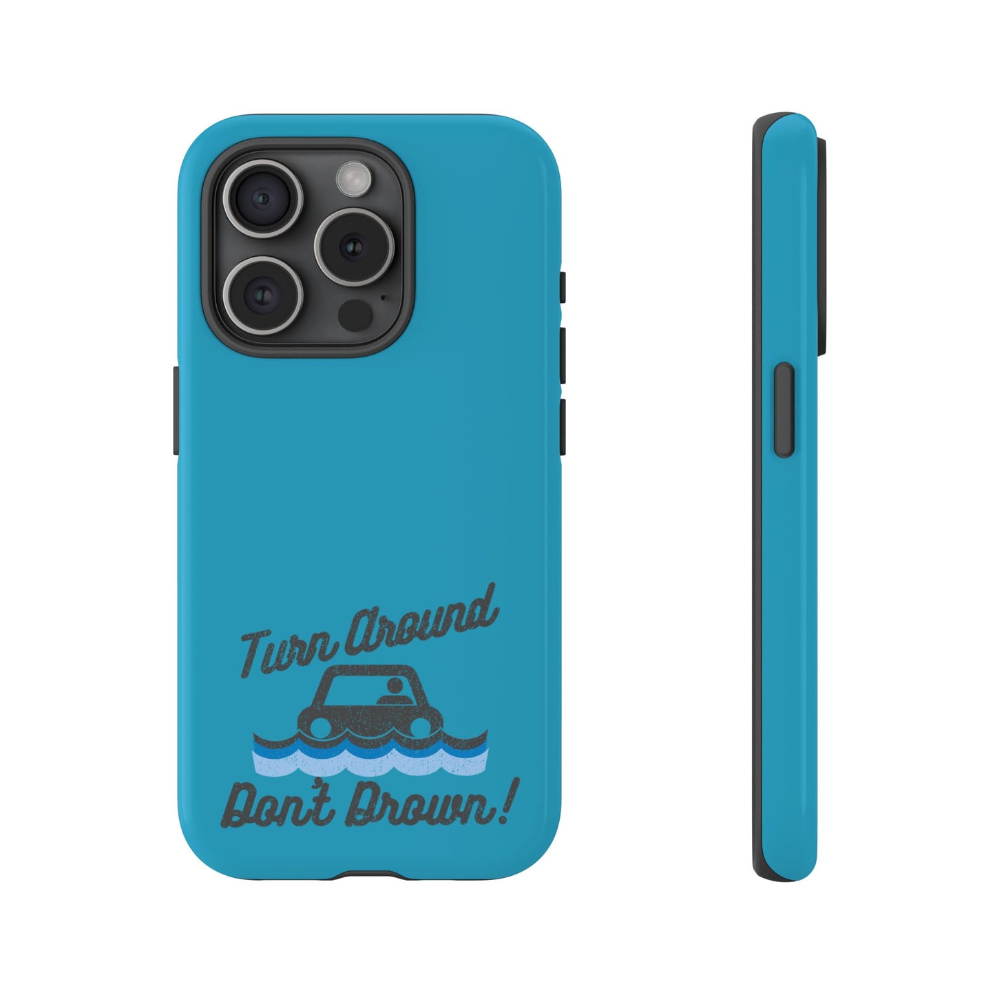 Turn Around, Don't Drown Tough Phone Case