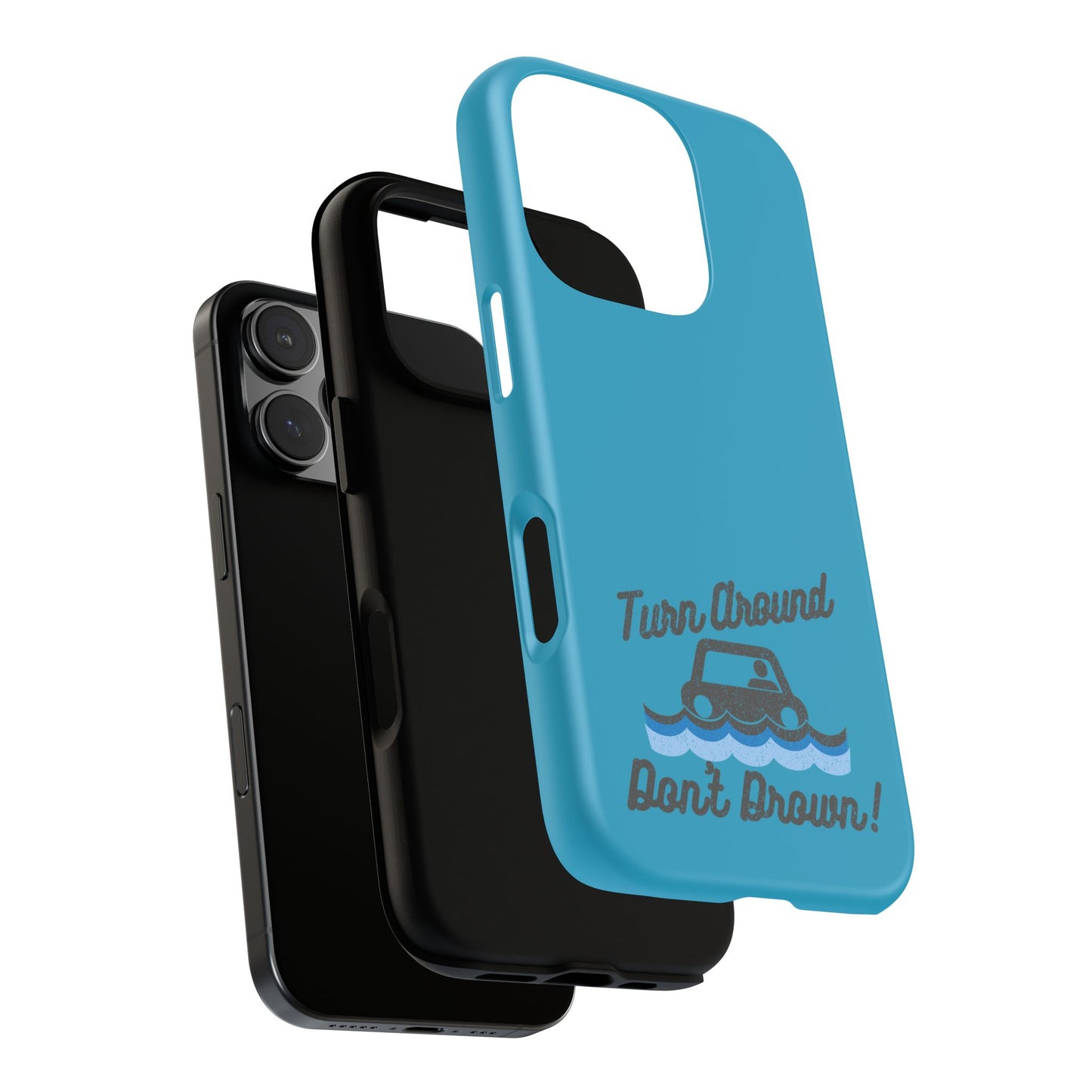 Turn Around, Don't Drown Tough Phone Case