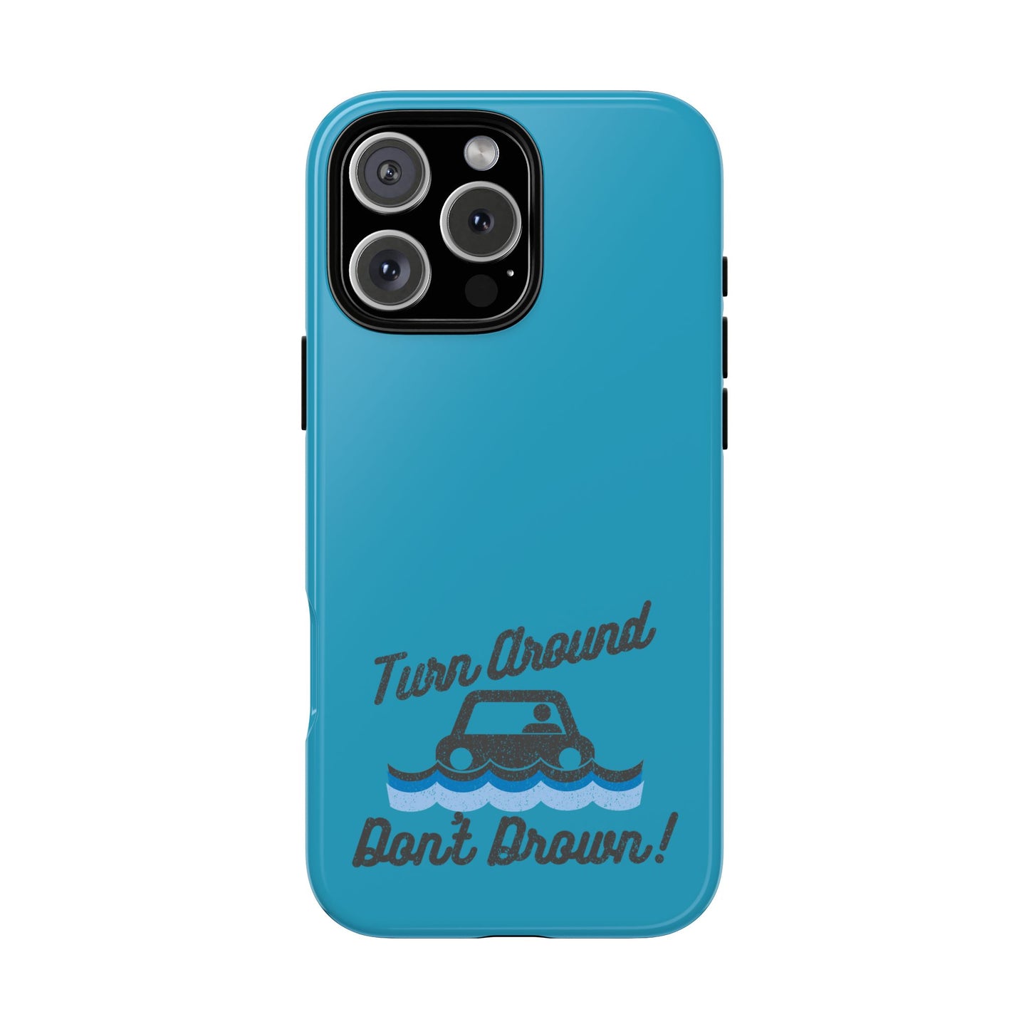 Turn Around, Don't Drown Tough Phone Case