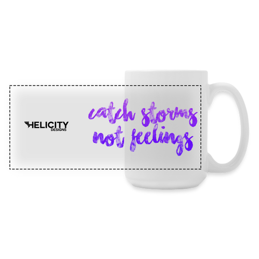 Catch Storms, Not Feelings 15 oz Mug - white