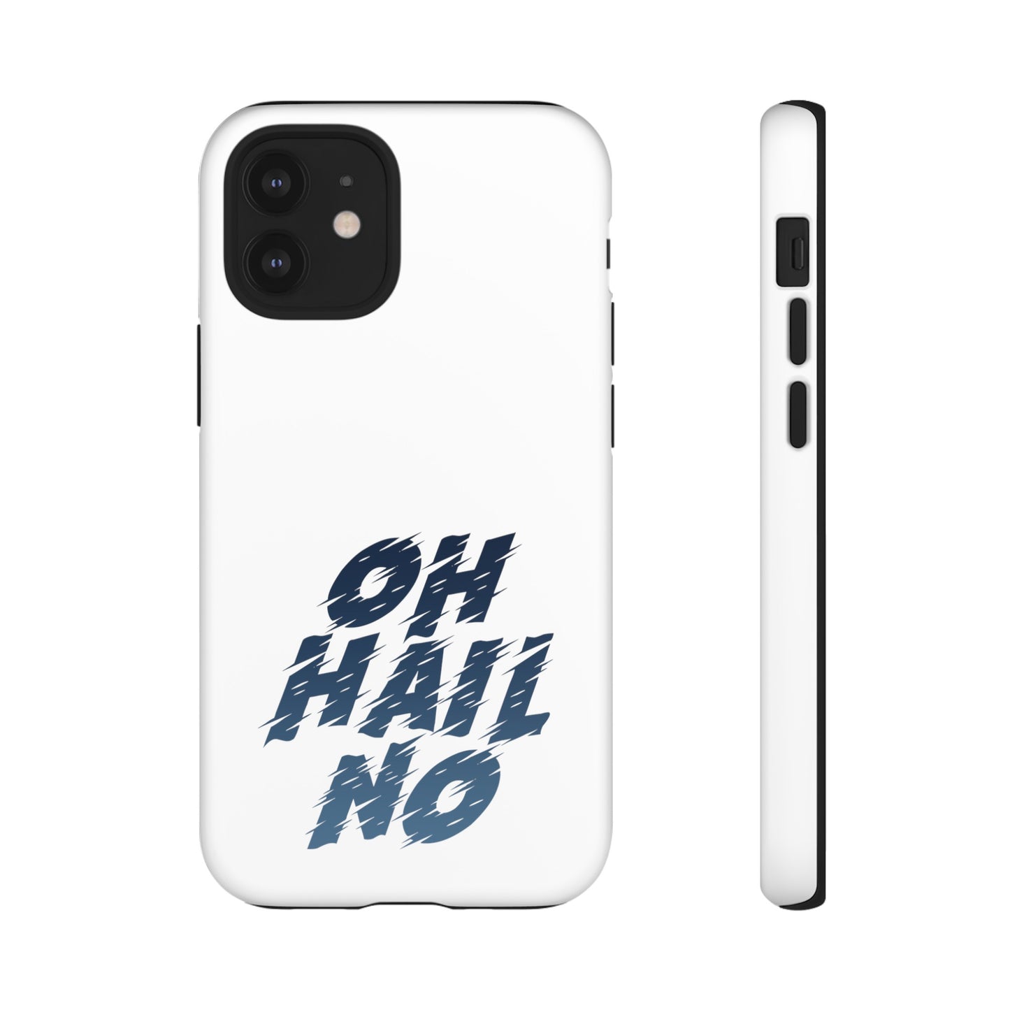 Oh Hail No Tough Phone Case