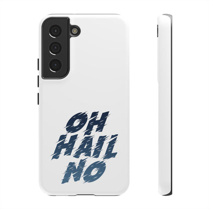 Oh Hail No Tough Phone Case