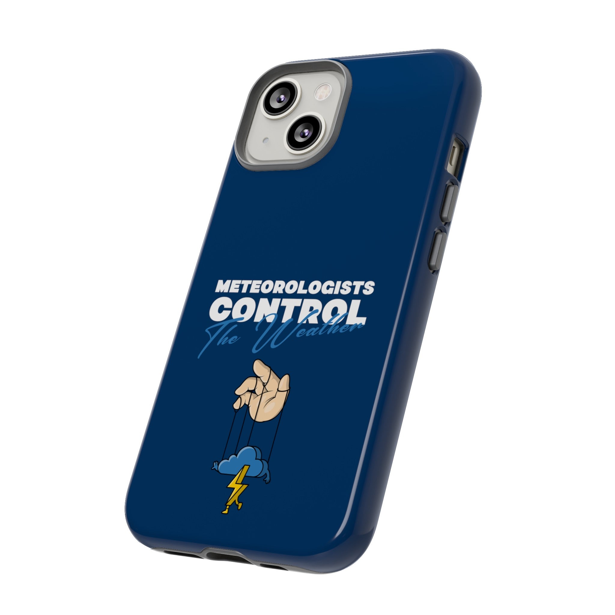 Meteorologists Control The Weather Tough Phone Case 