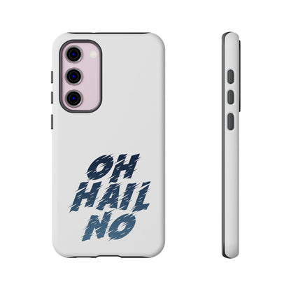 Oh Hail No Tough Phone Case