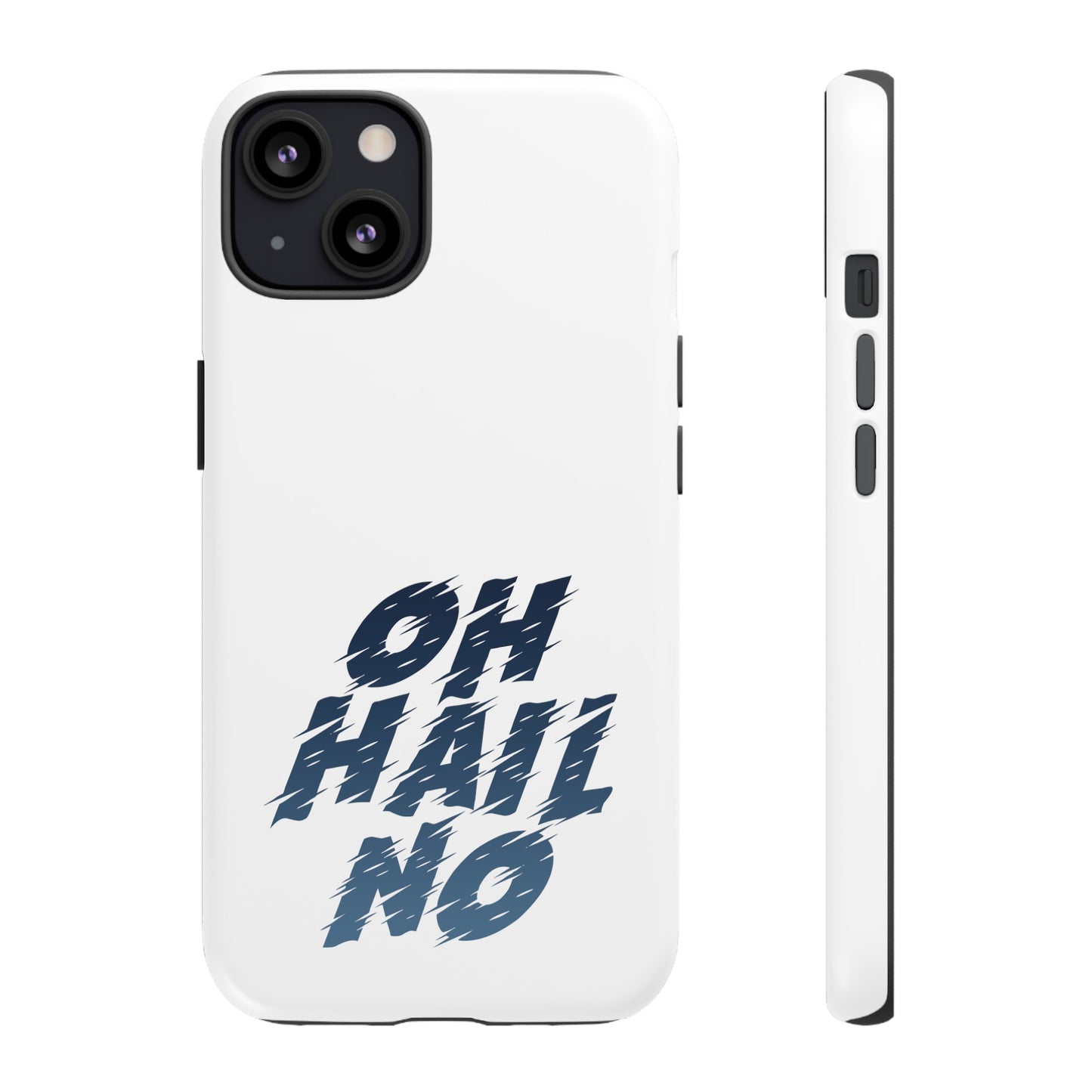 Oh Hail No Tough Phone Case