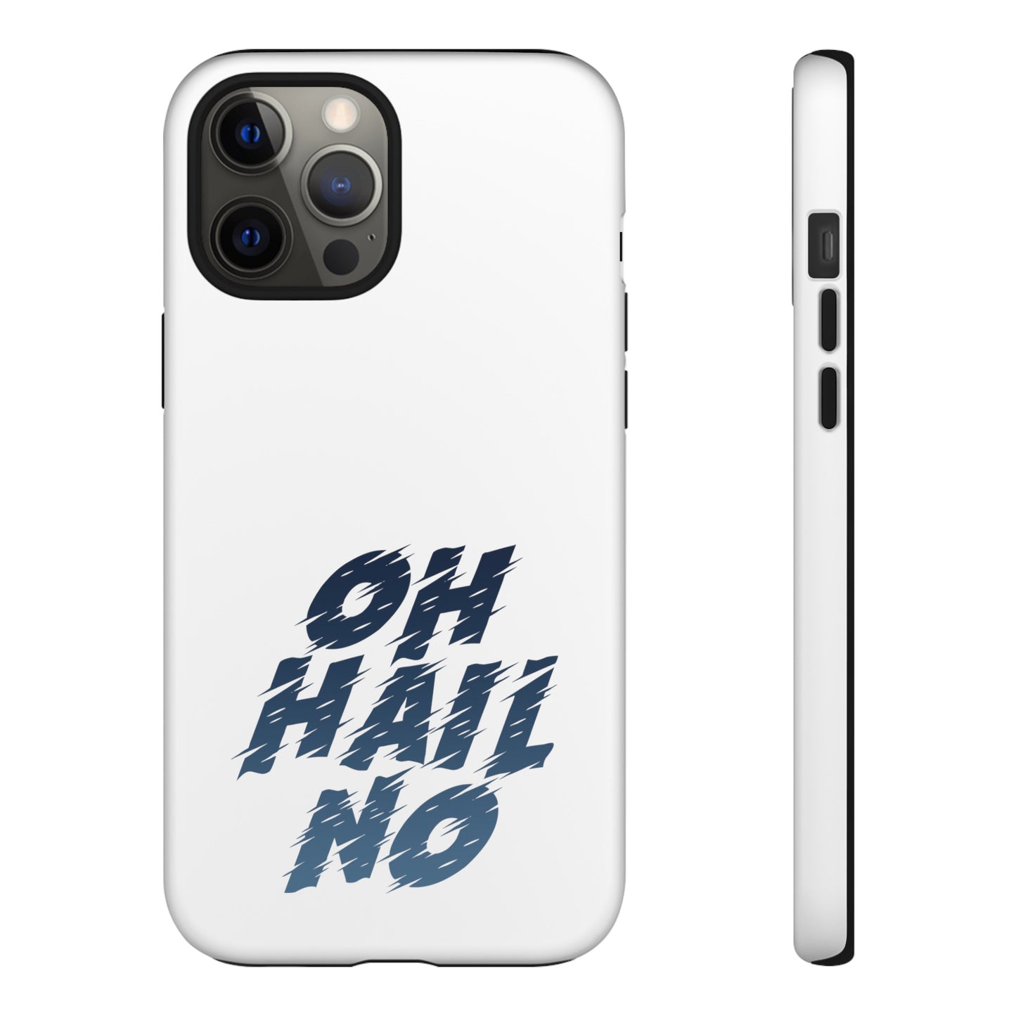 Oh Hail No Tough Phone Case