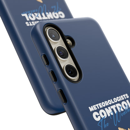 Meteorologists Control The Weather Tough Phone Case