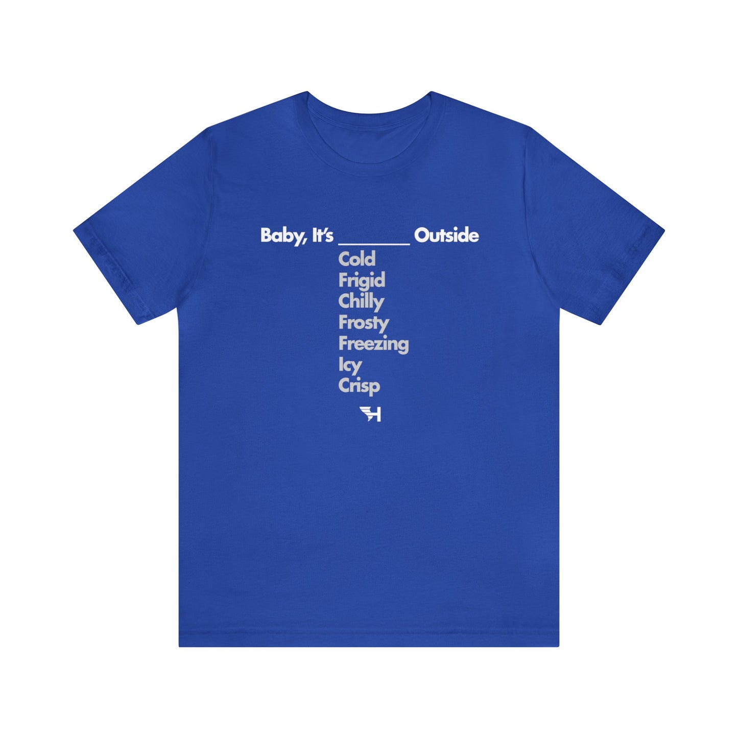 Baby It's ___ Outside Tee