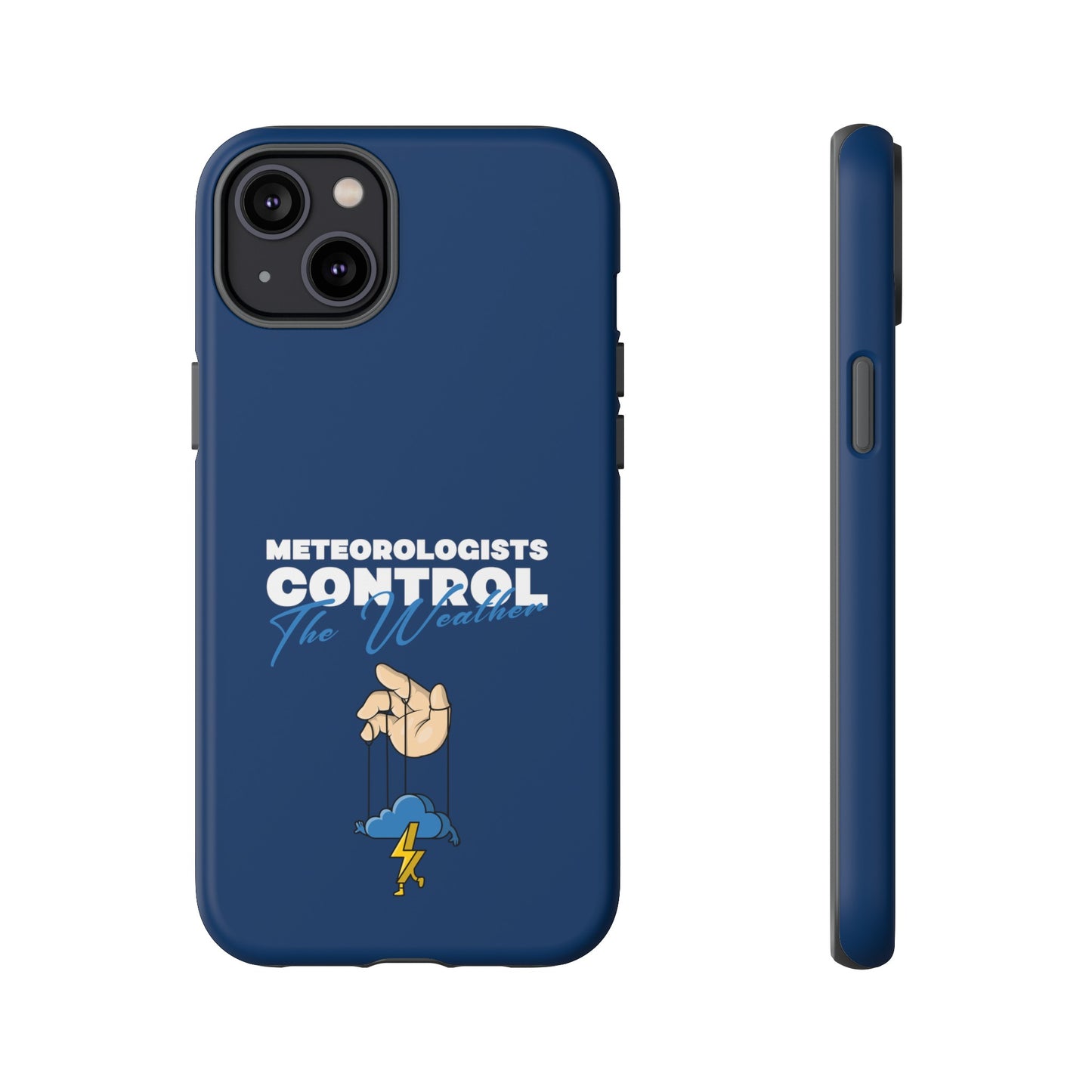 Meteorologists Control The Weather Tough Phone Case