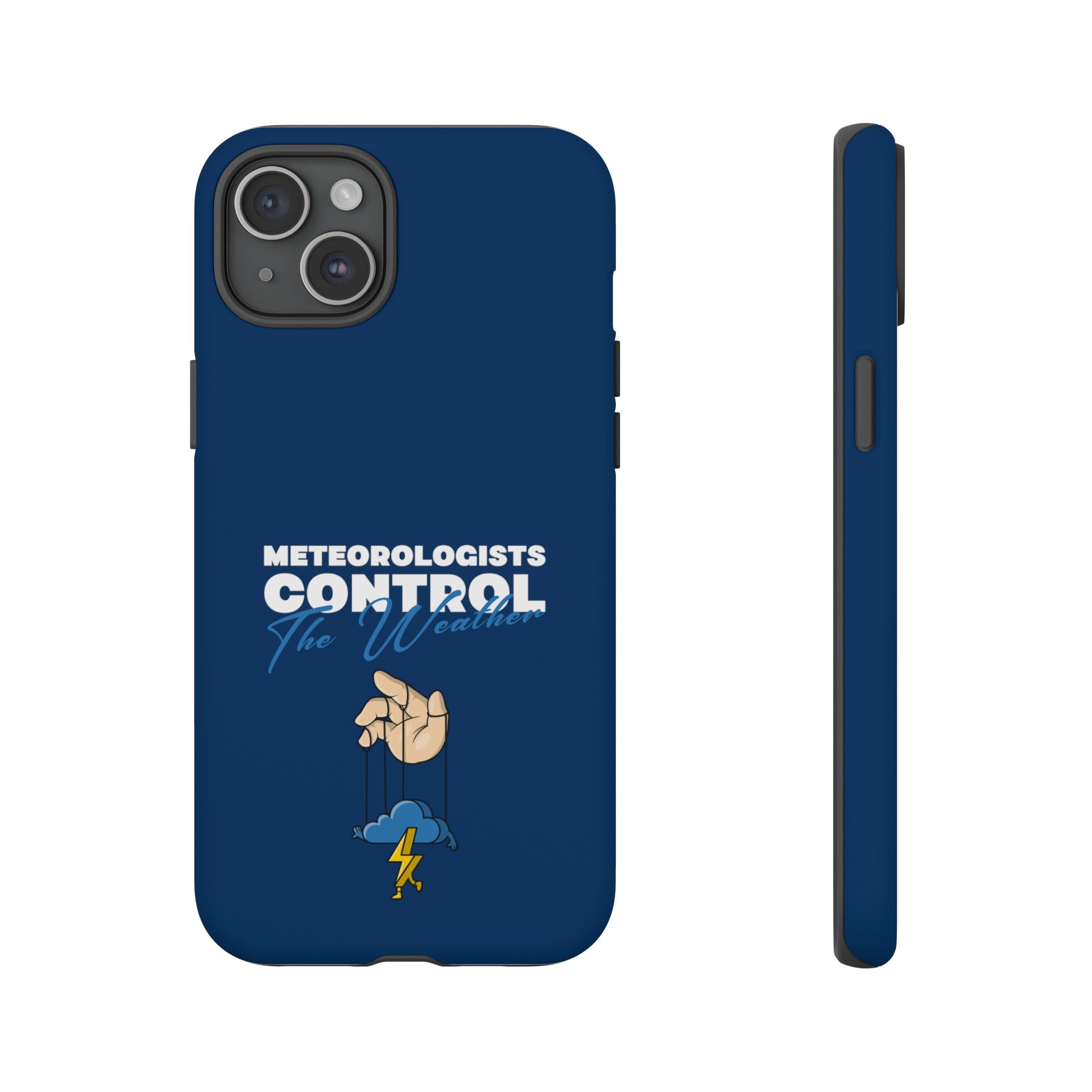 Meteorologists Control The Weather Tough Phone Case 