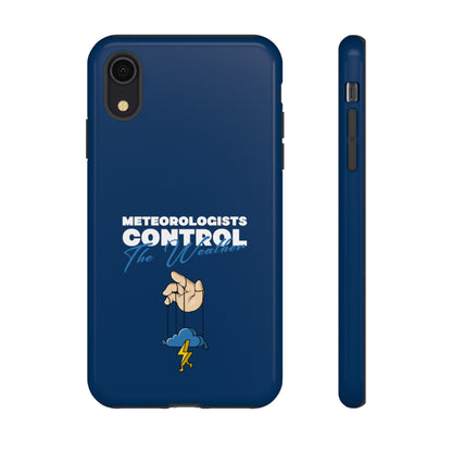 Meteorologists Control The Weather Tough Phone Case