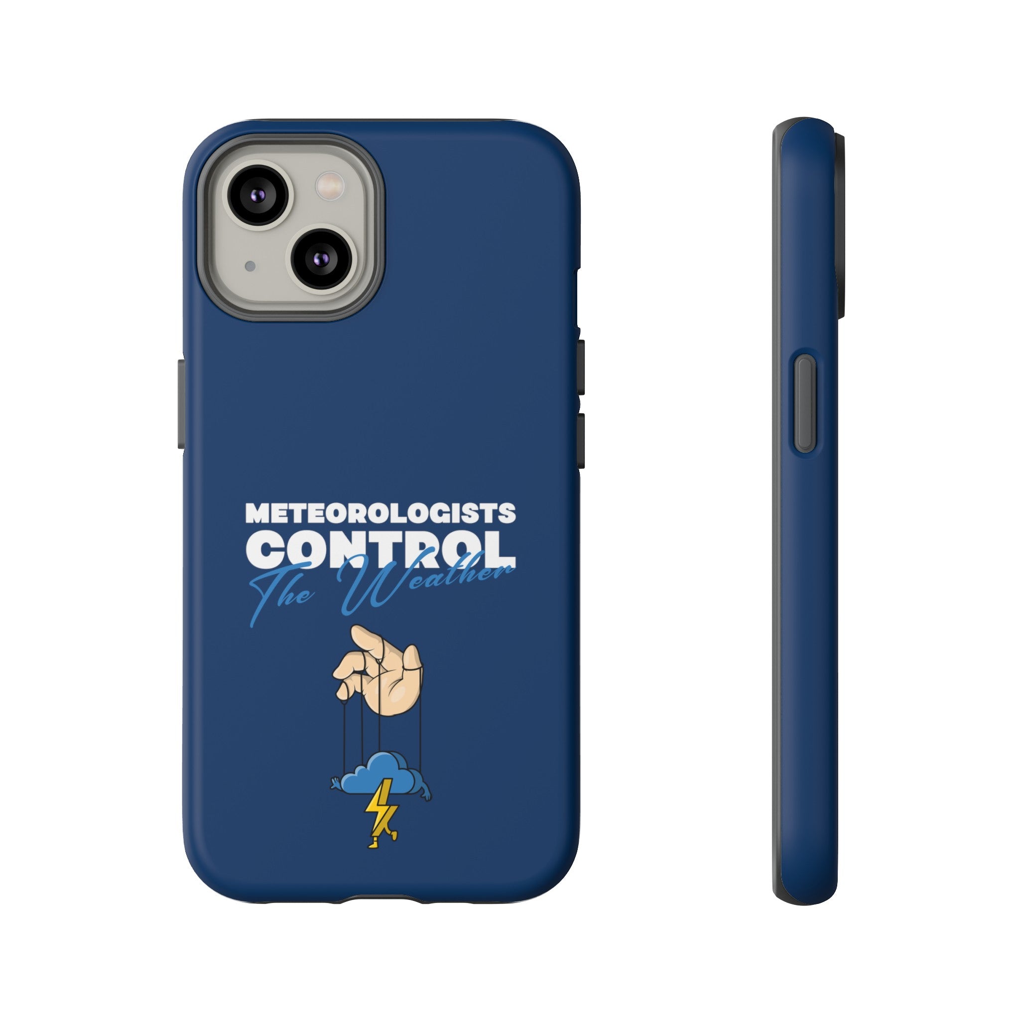 Meteorologists Control The Weather Tough Phone Case 