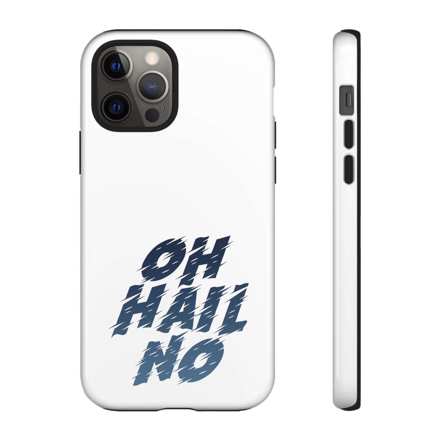 Oh Hail No Tough Phone Case