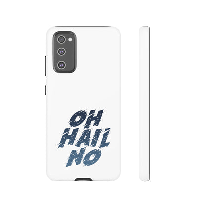 Oh Hail No Tough Phone Case