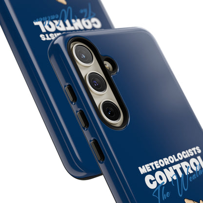 Meteorologists Control The Weather Tough Phone Case