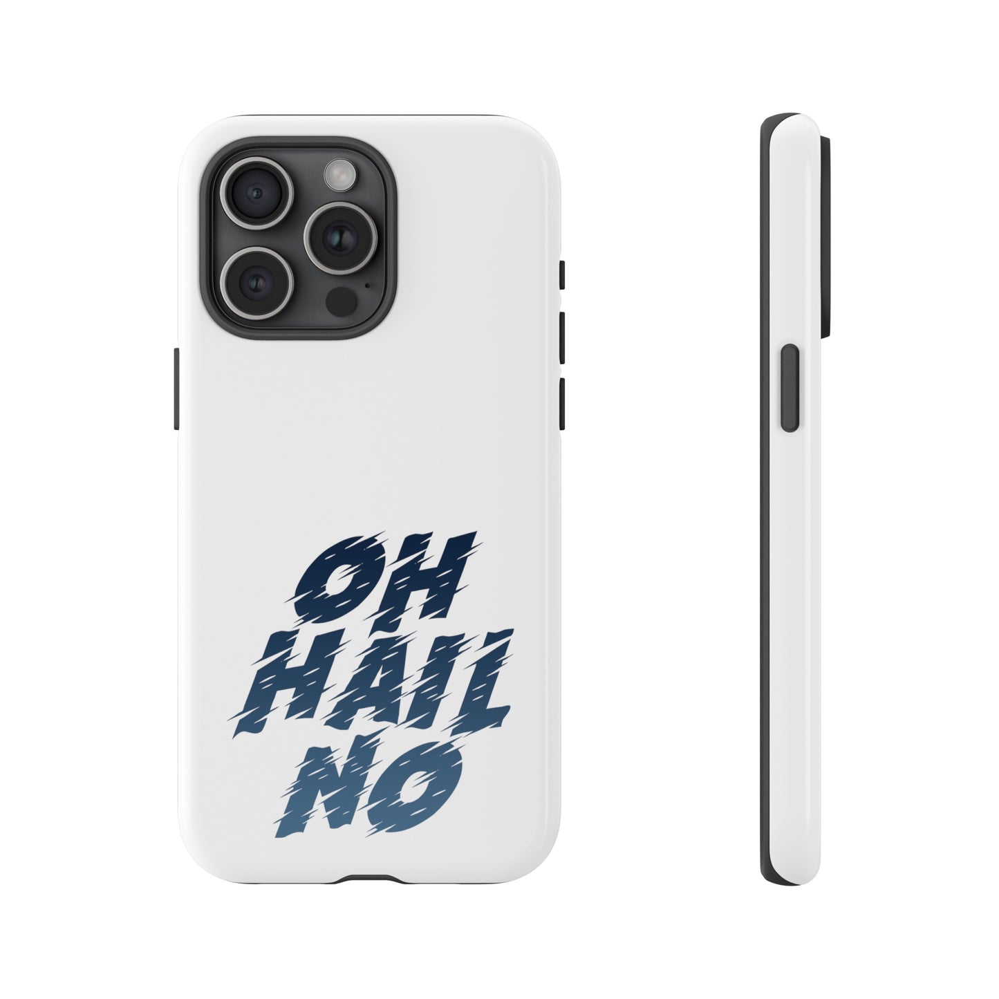 Oh Hail No Tough Phone Case