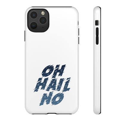 Oh Hail No Tough Phone Case