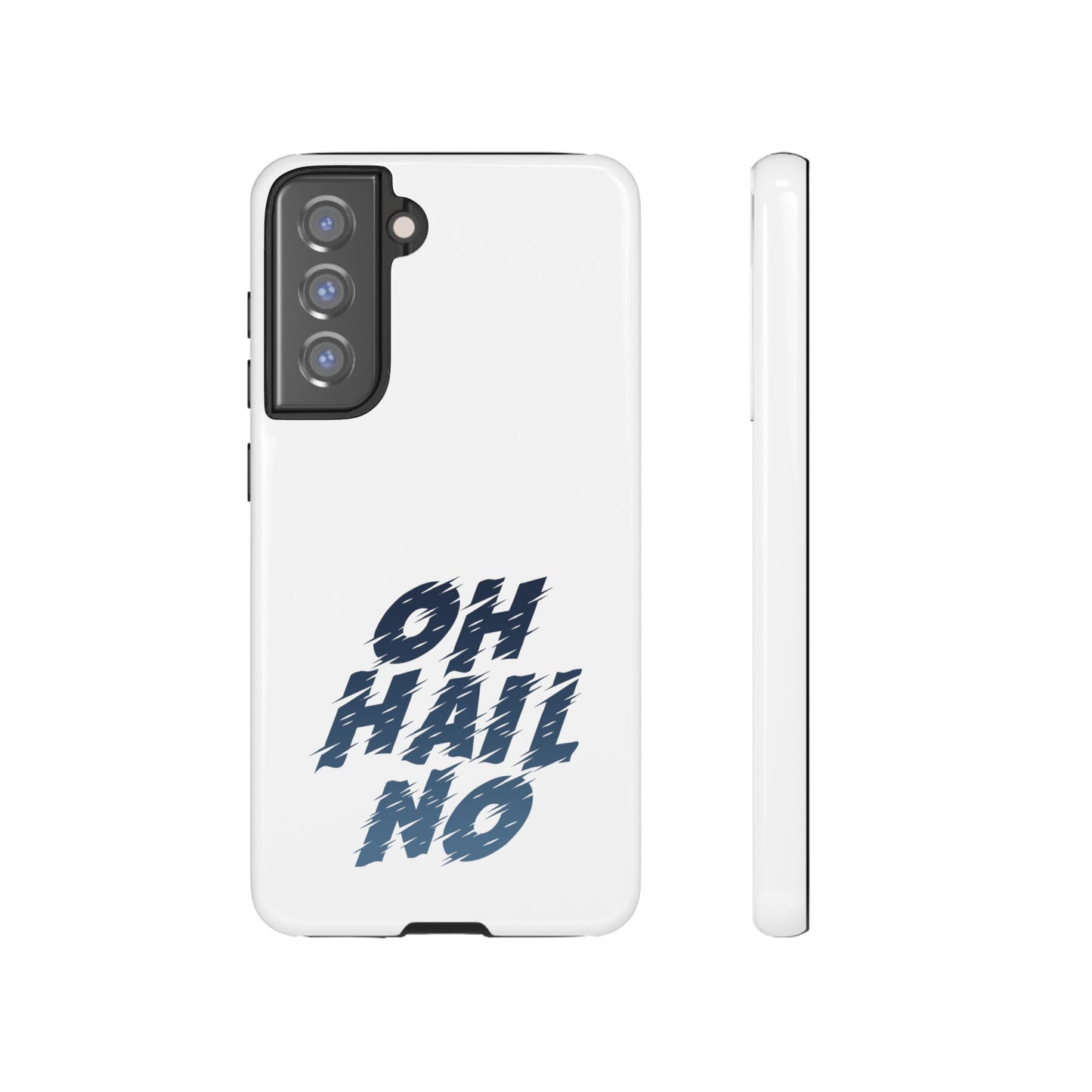 Oh Hail No Tough Phone Case