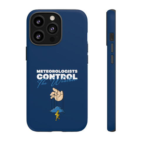 Meteorologists Control The Weather Tough Phone Case