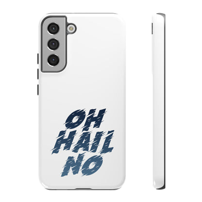 Oh Hail No Tough Phone Case