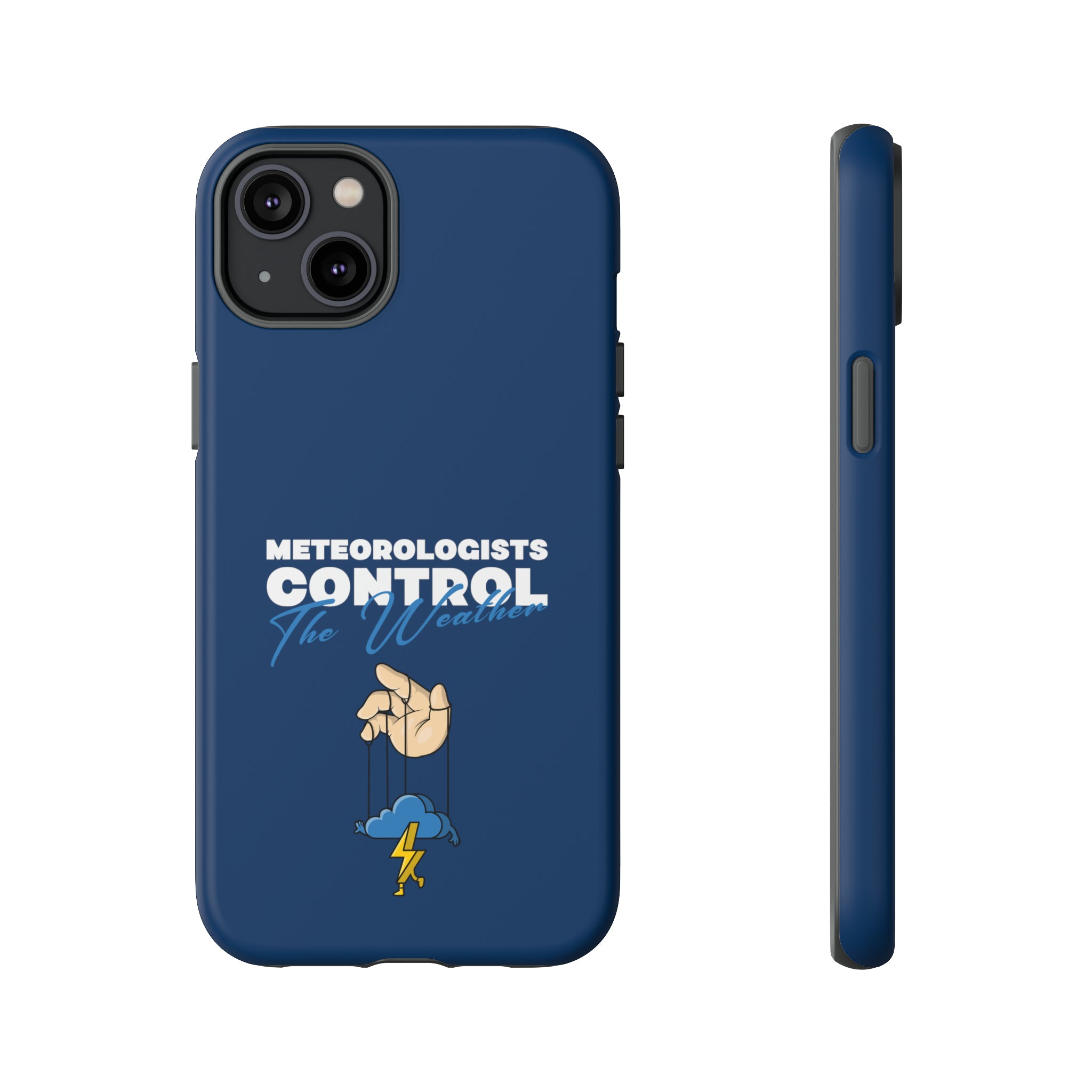 Meteorologists Control The Weather Tough Phone Case 