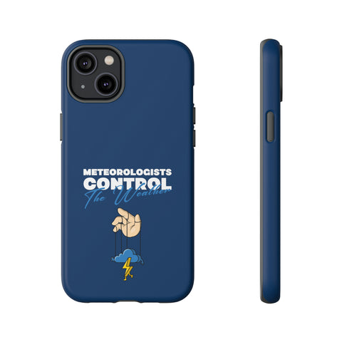 Meteorologists Control The Weather Tough Phone Case