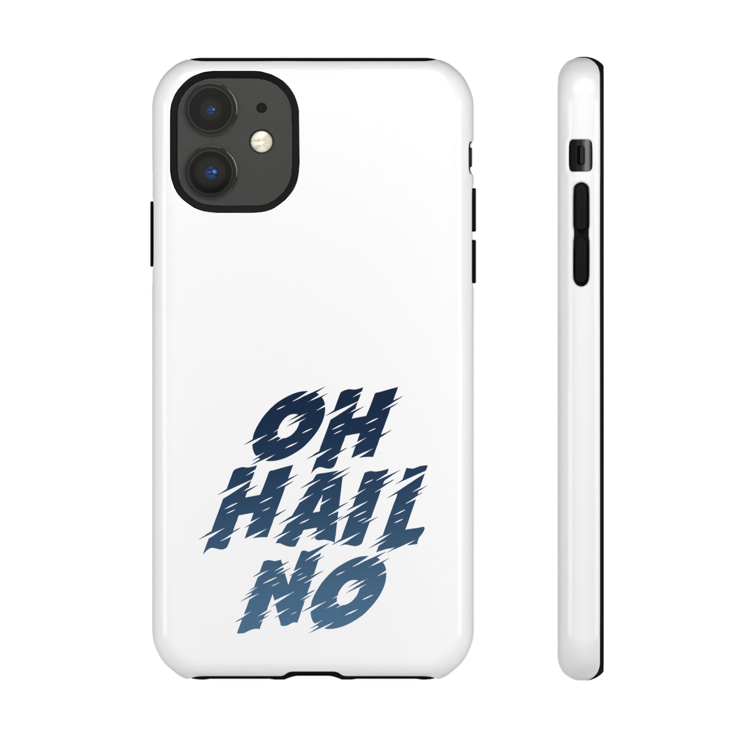 Oh Hail No Tough Phone Case