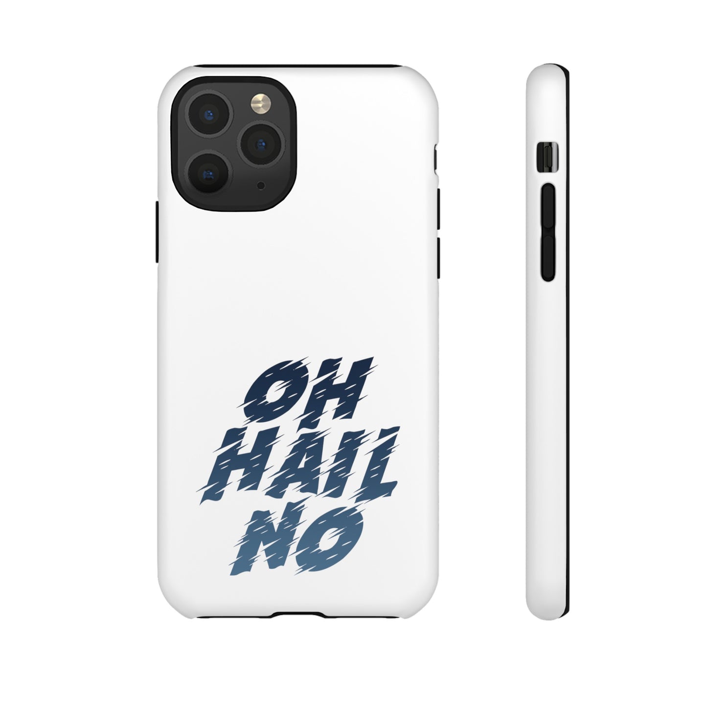 Oh Hail No Tough Phone Case