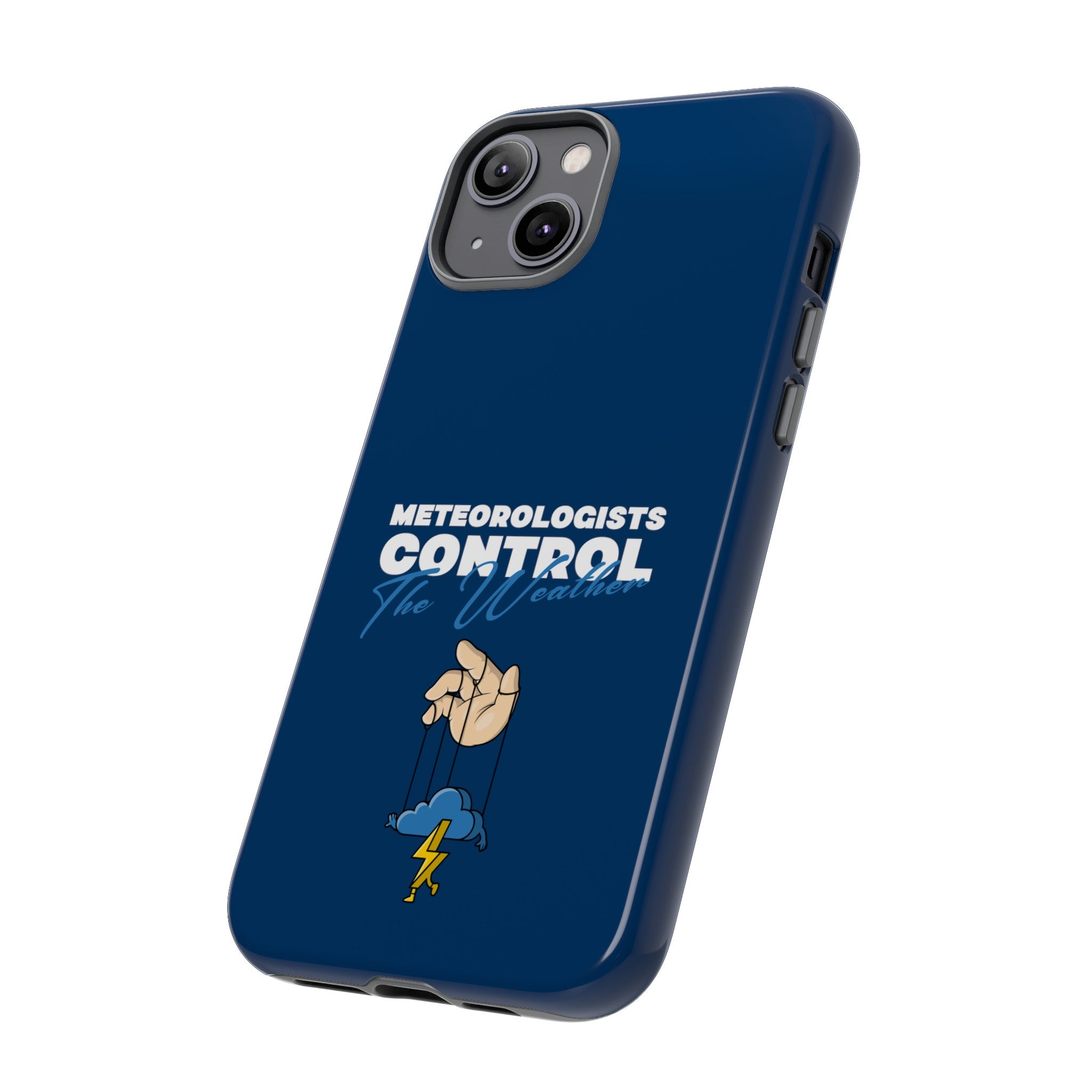 Meteorologists Control The Weather Tough Phone Case 