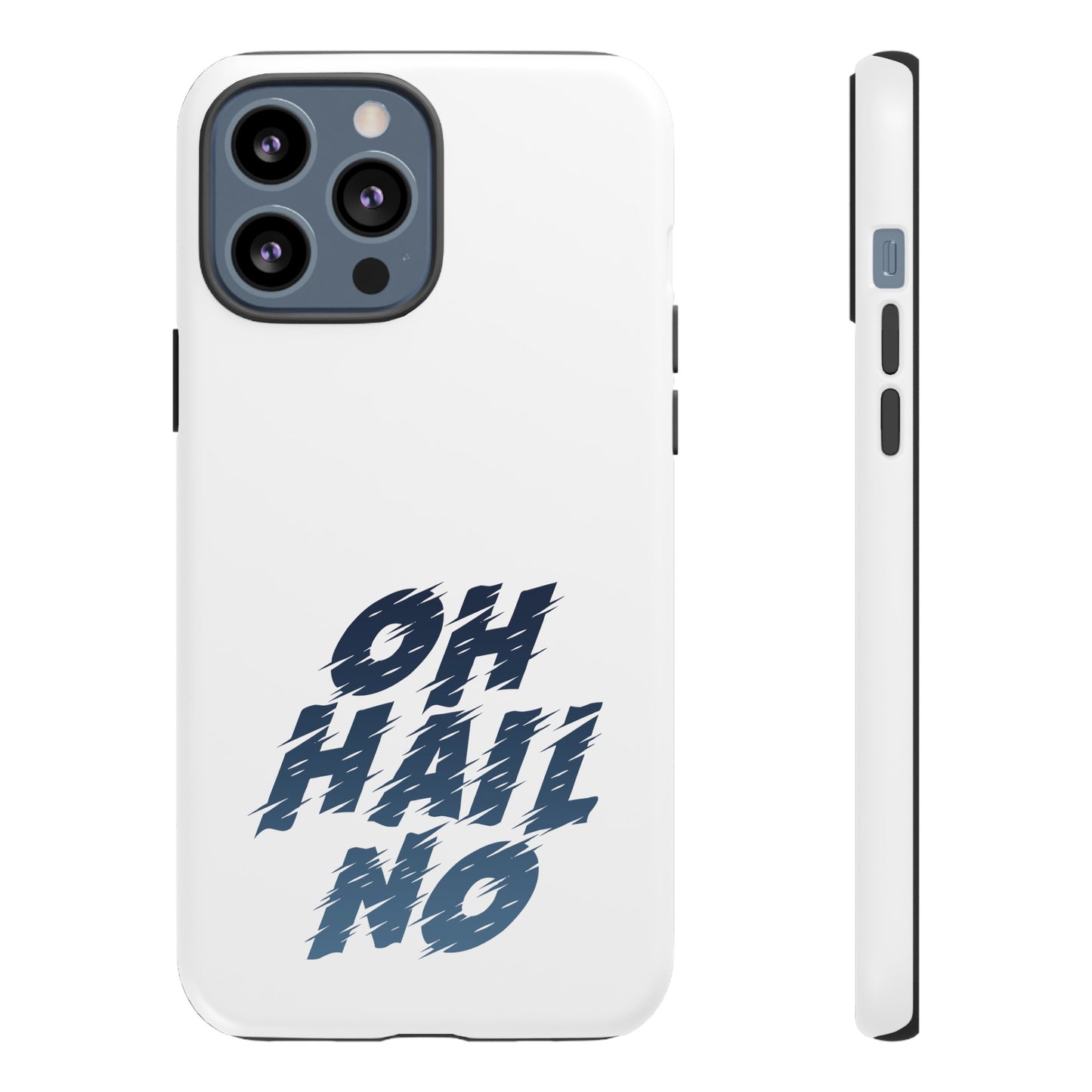 Oh Hail No Tough Phone Case