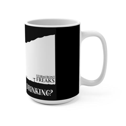 What Are You Drinking? Mug 15oz