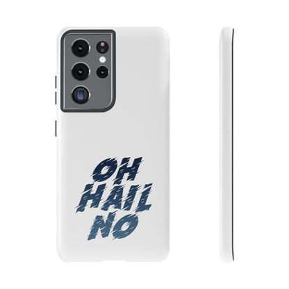 Oh Hail No Tough Phone Case