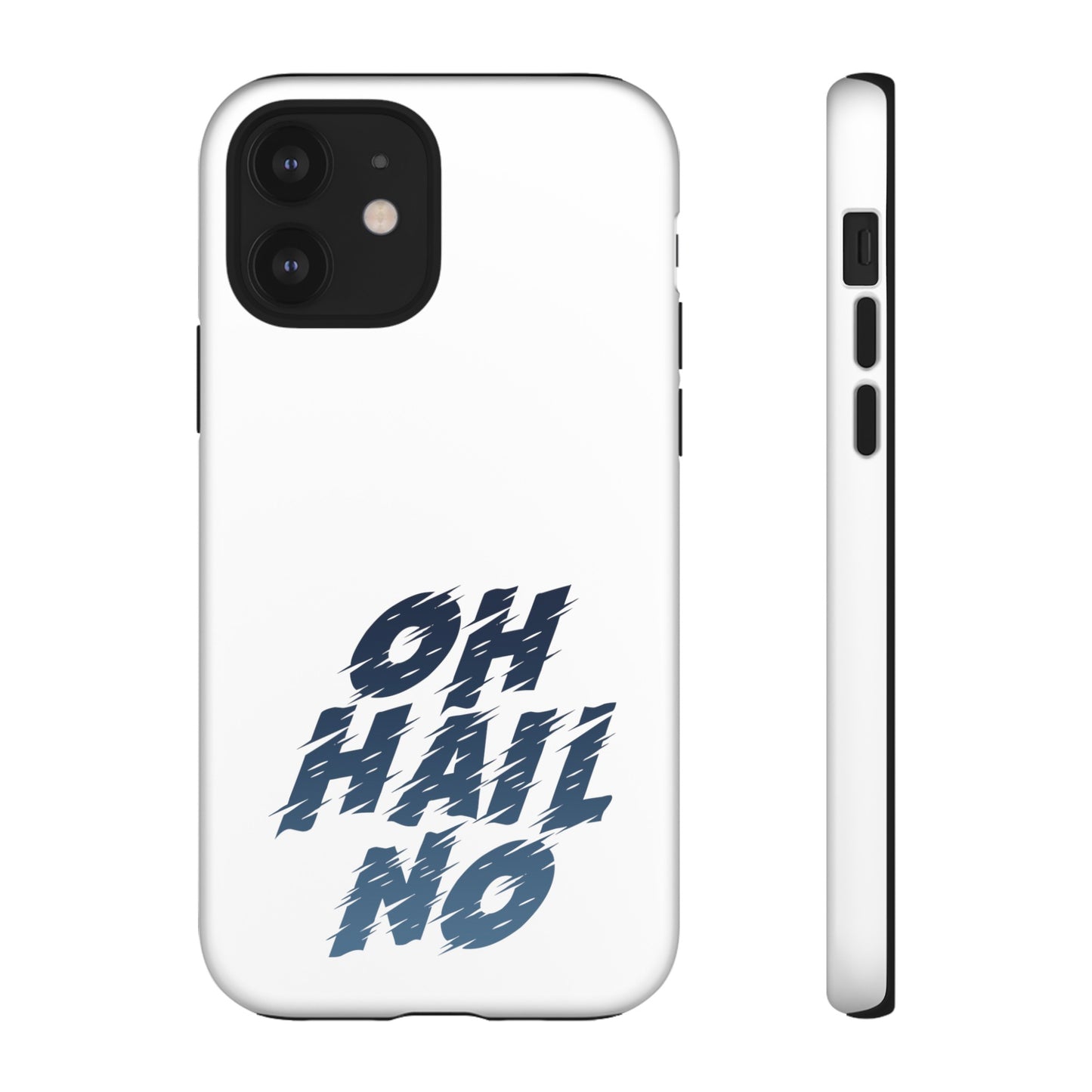 Oh Hail No Tough Phone Case