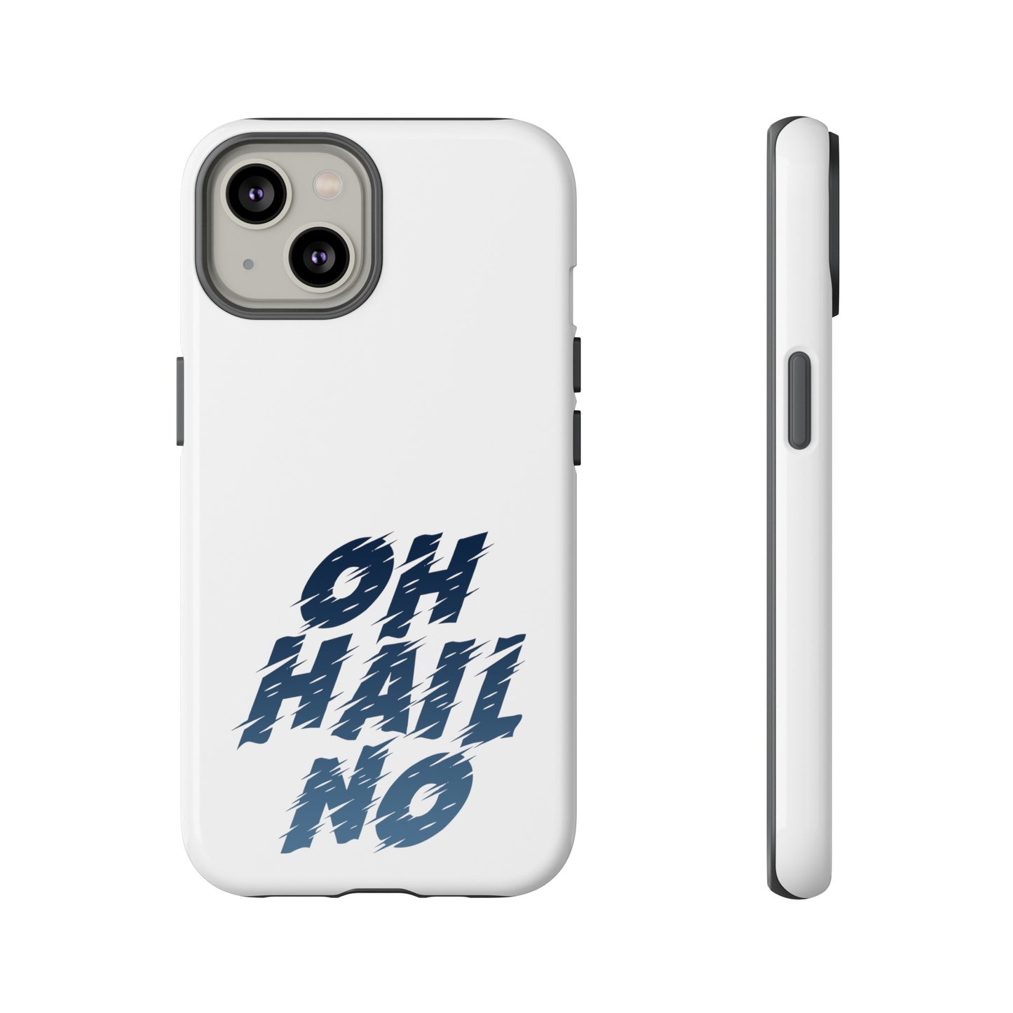 Oh Hail No Tough Phone Case