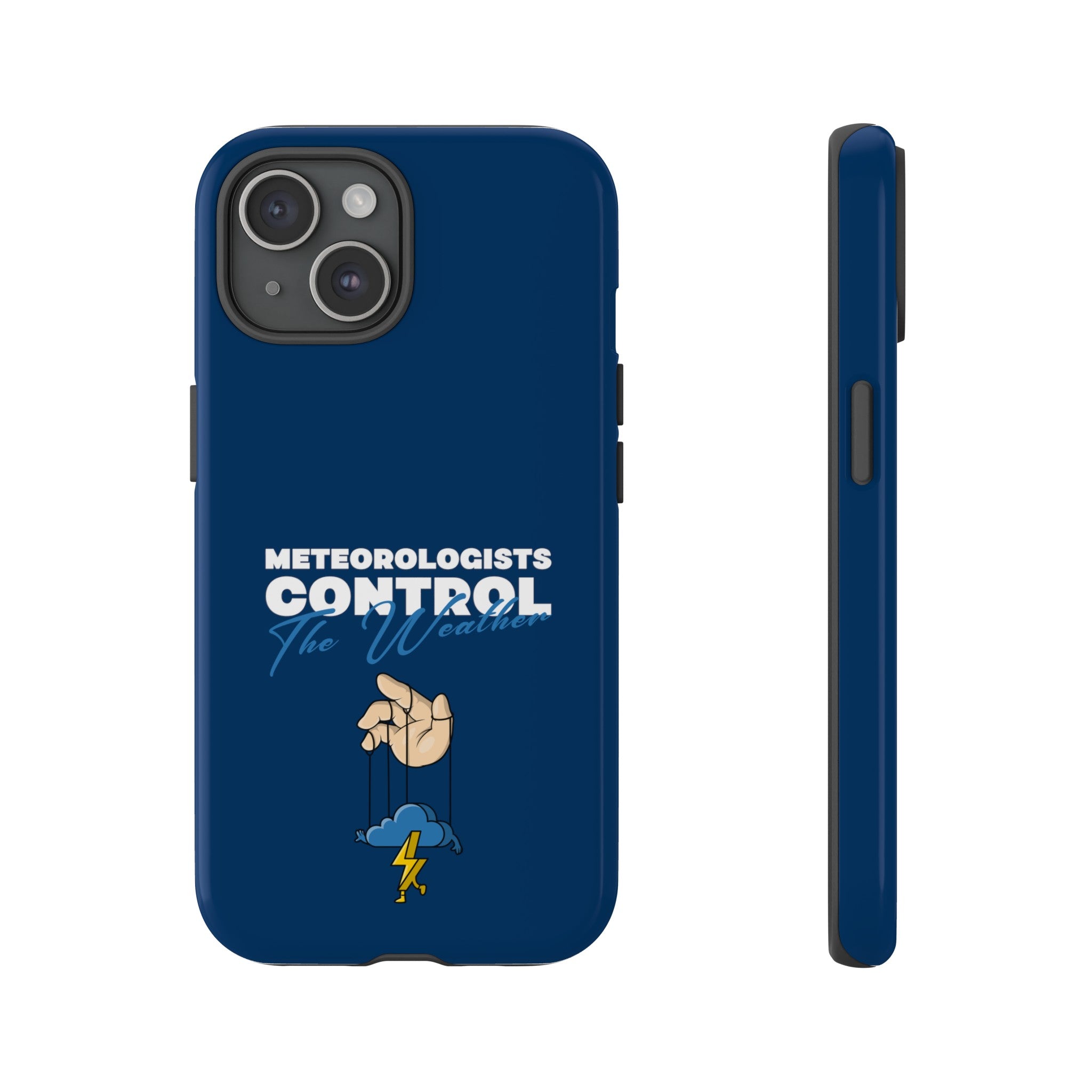 Meteorologists Control The Weather Tough Phone Case 