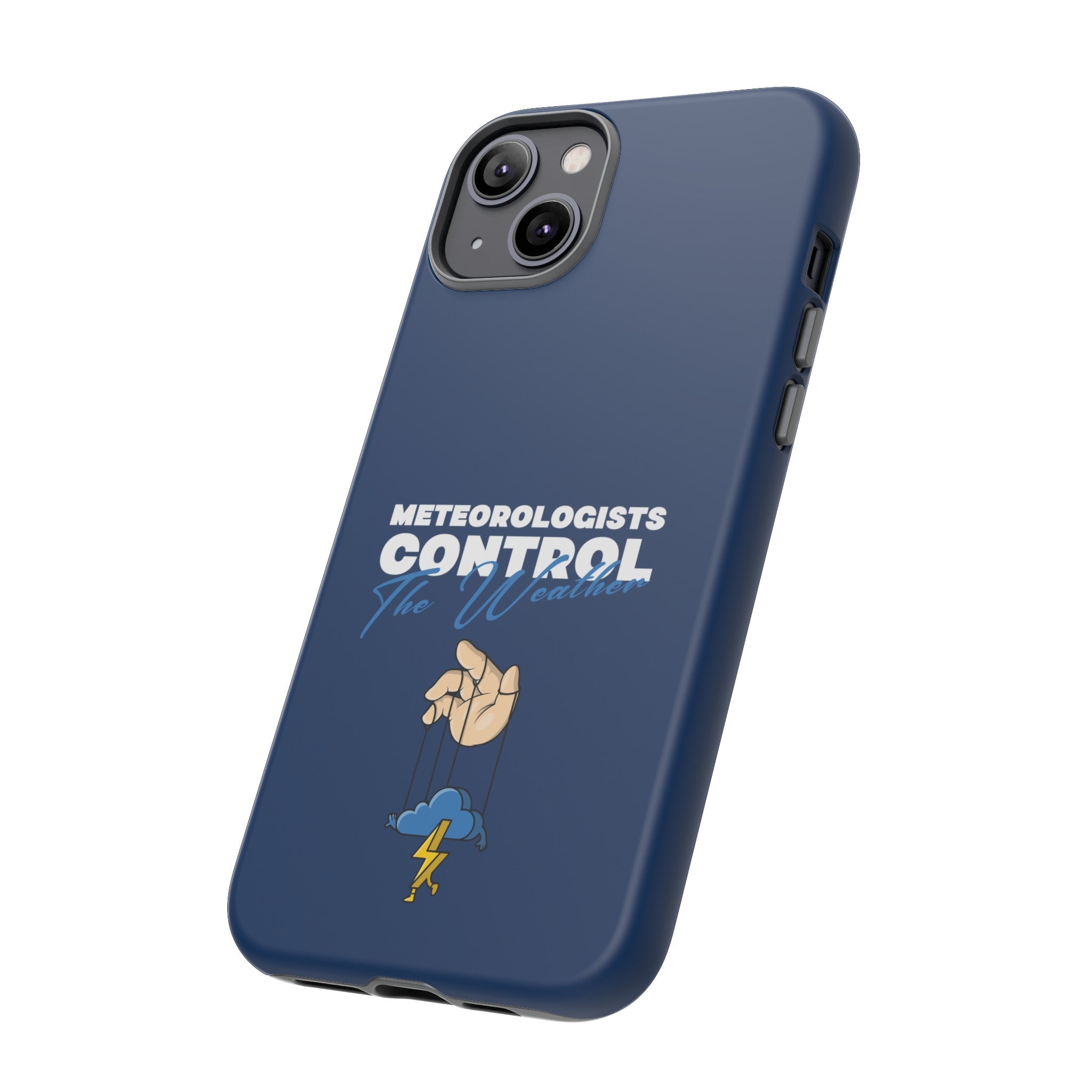 Meteorologists Control The Weather Tough Phone Case 