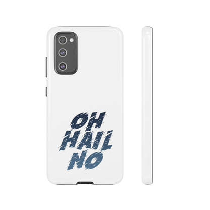 Oh Hail No Tough Phone Case