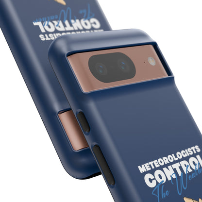 Meteorologists Control The Weather Tough Phone Case