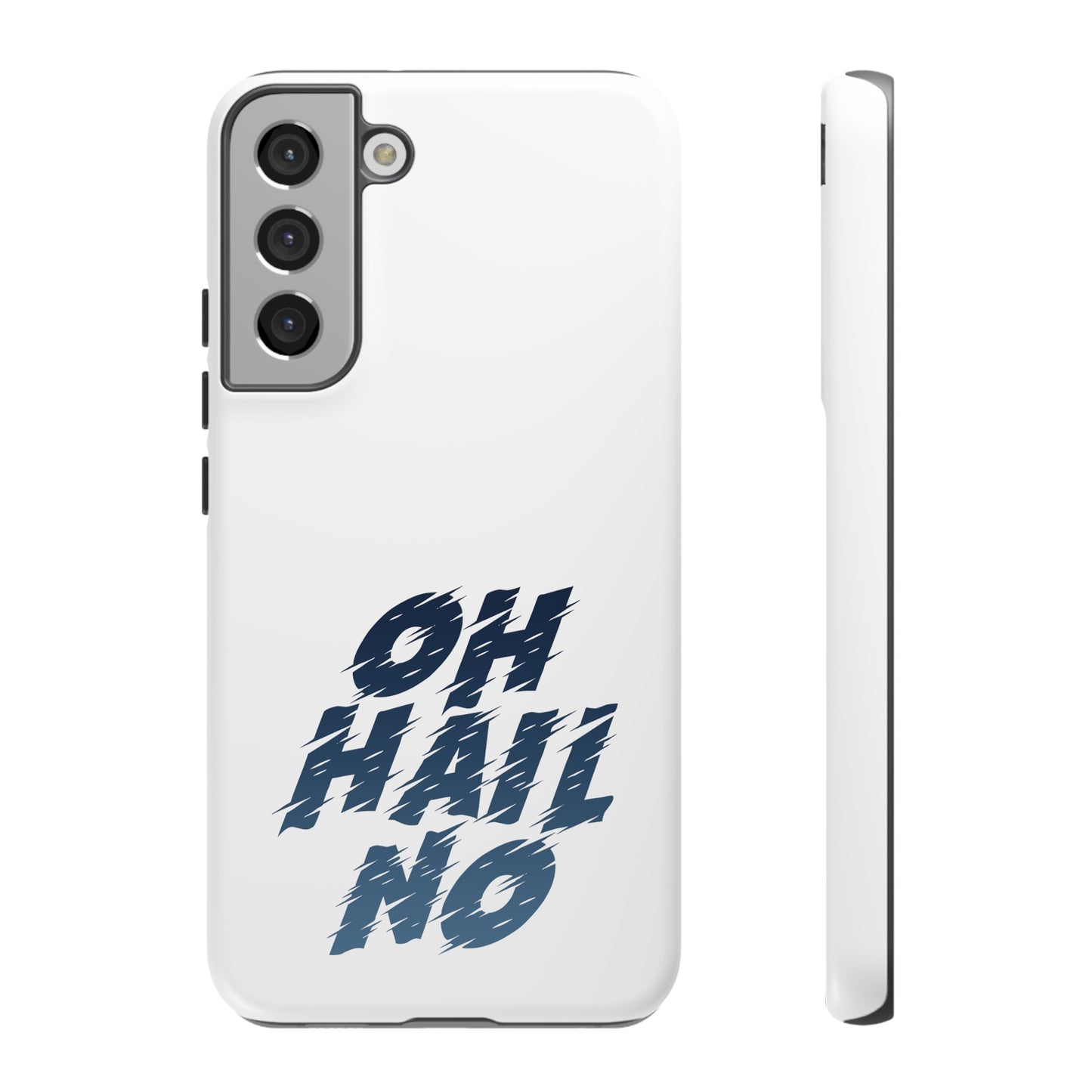 Oh Hail No Tough Phone Case