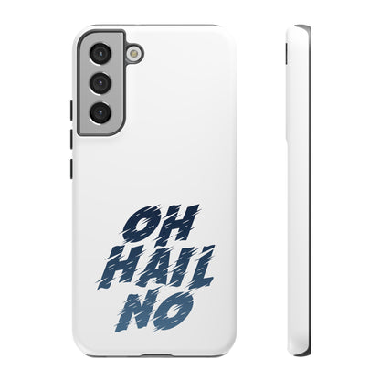 Oh Hail No Tough Phone Case