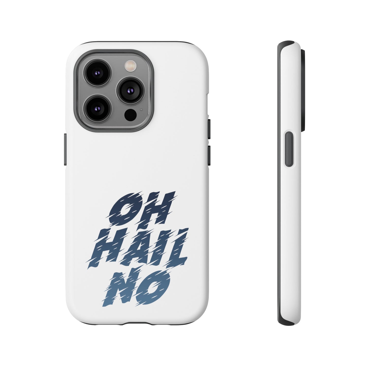 Oh Hail No Tough Phone Case