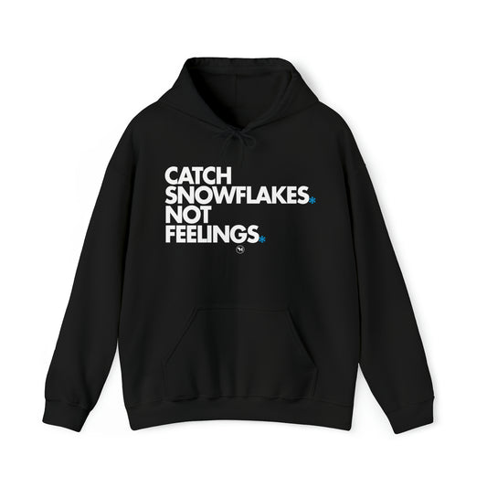 Catch Snowflakes Not Feelings Hoodie