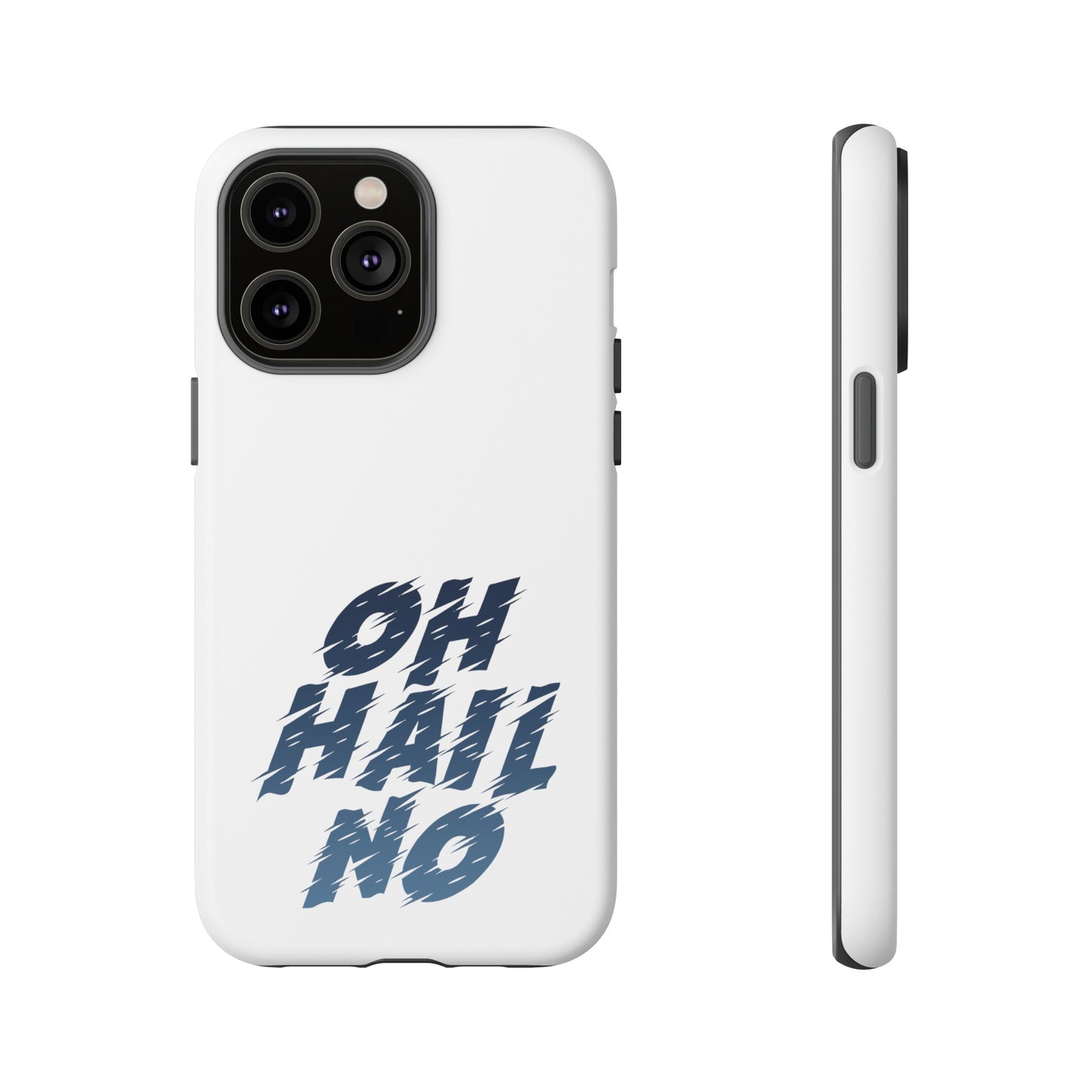 Oh Hail No Tough Phone Case