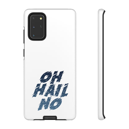 Oh Hail No Tough Phone Case