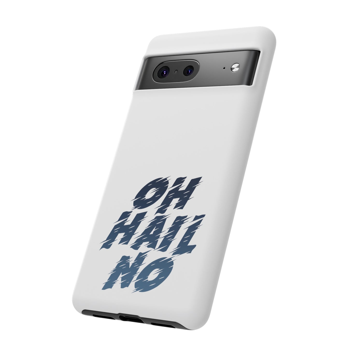 Oh Hail No Tough Phone Case