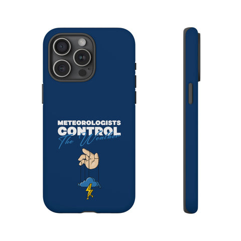 Meteorologists Control The Weather Tough Phone Case