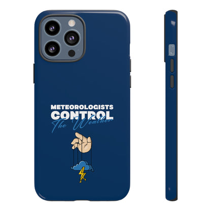 Meteorologists Control The Weather Tough Phone Case