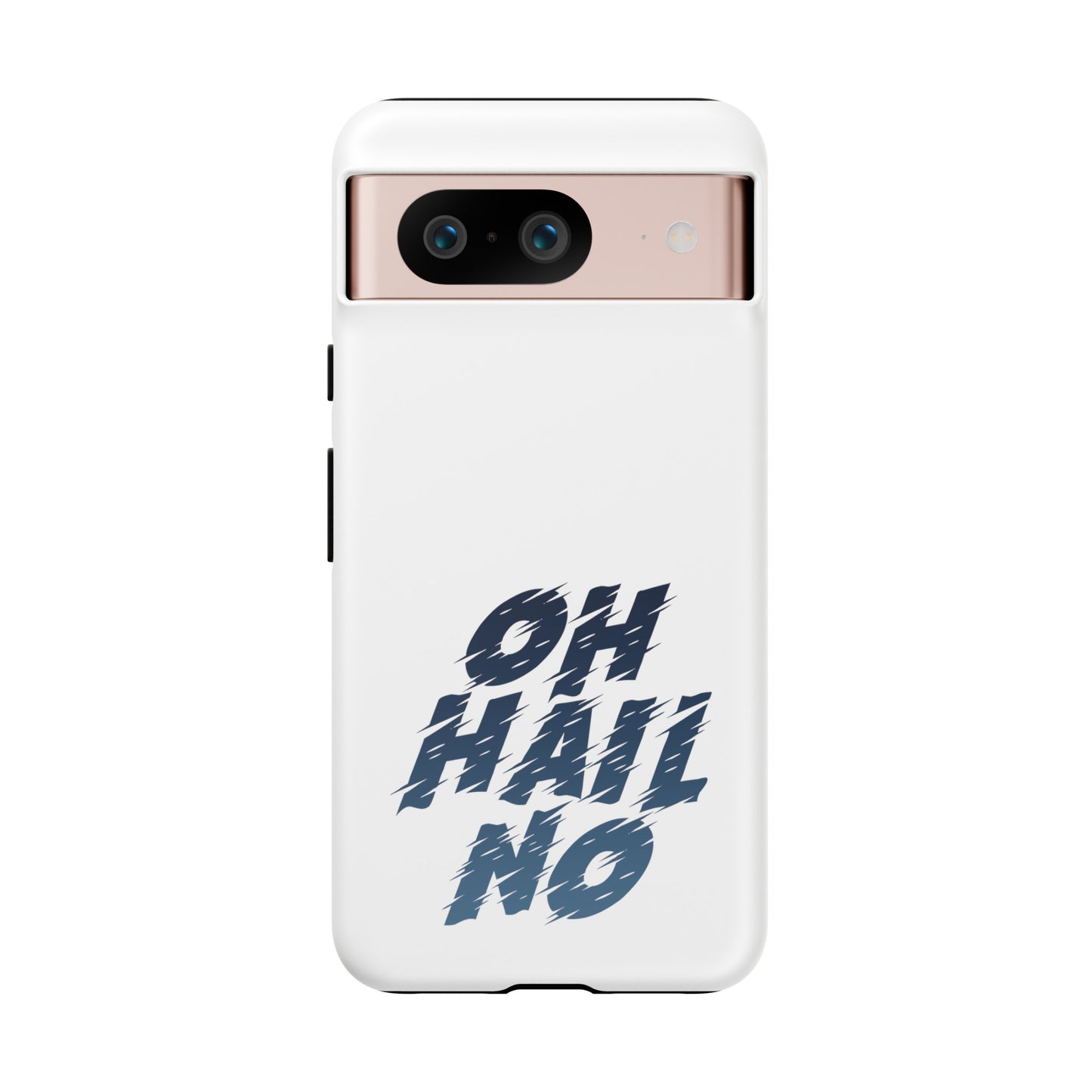 Oh Hail No Tough Phone Case