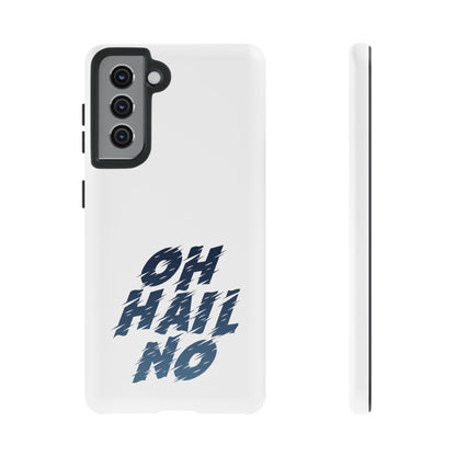 Oh Hail No Tough Phone Case