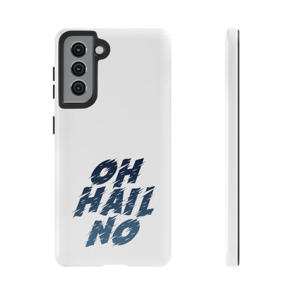 Oh Hail No Tough Phone Case